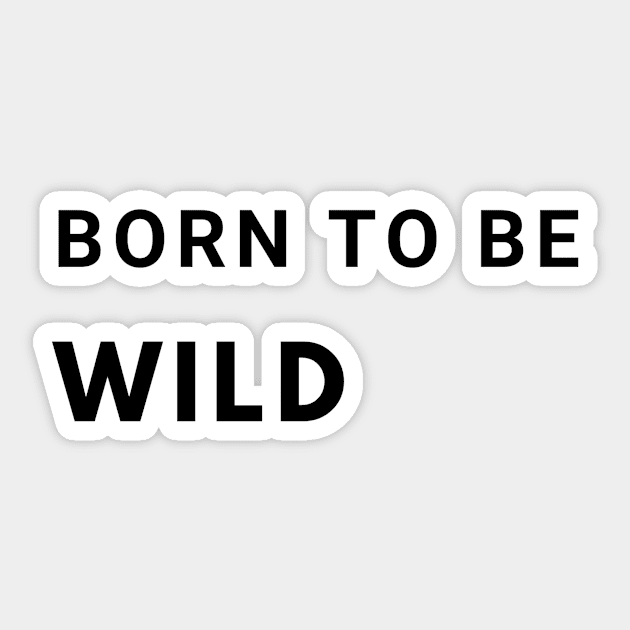 Born to be Wild Sticker by MandalaHaze